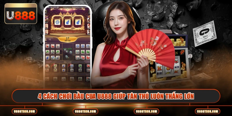 4 cách chơi Bầu Cua U888 giúp tân thủ luôn thắng lớn