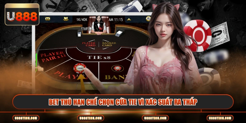 Bet thủ hạn chế chọn cửa Tie vì xác suất ra thấp