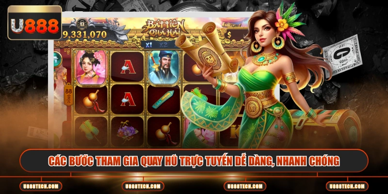 Các bước tham gia quay hũ trực tuyến dễ dàng, nhanh chóng