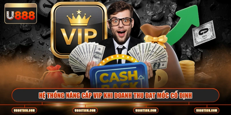 Hệ thống nâng cấp VIP khi doanh thu đạt mốc cố định