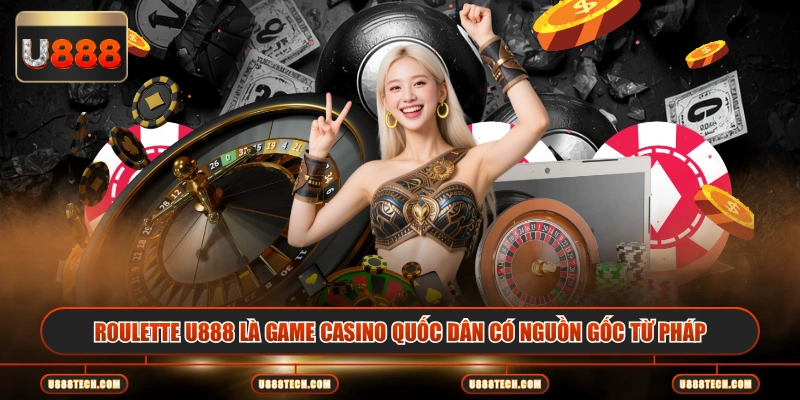 Roulette U888 là game casino quốc dân có nguồn gốc từ Pháp