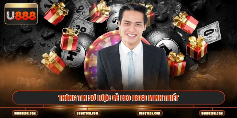 Thông tin sơ lược về CEO U888 Minh Triết