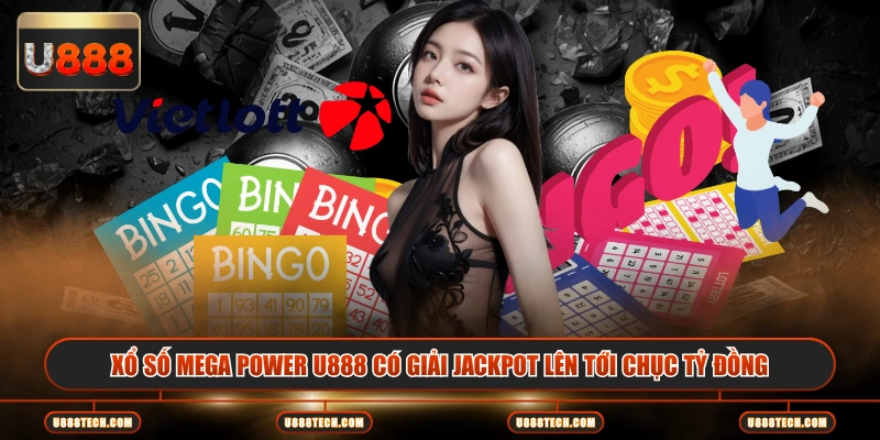 Xổ số Mega Power U888 có giải Jackpot lên tới chục tỷ đồng