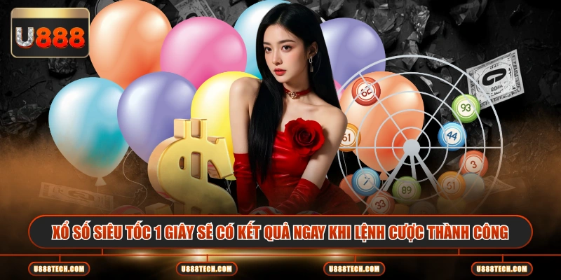 Xổ số siêu tốc 1 giây sẽ có kết quả ngay khi lệnh cược thành công